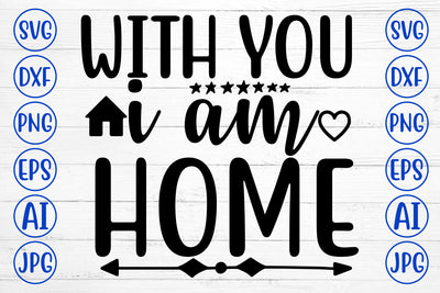 With You I Am Home SVG Cut File SVG Syaman 