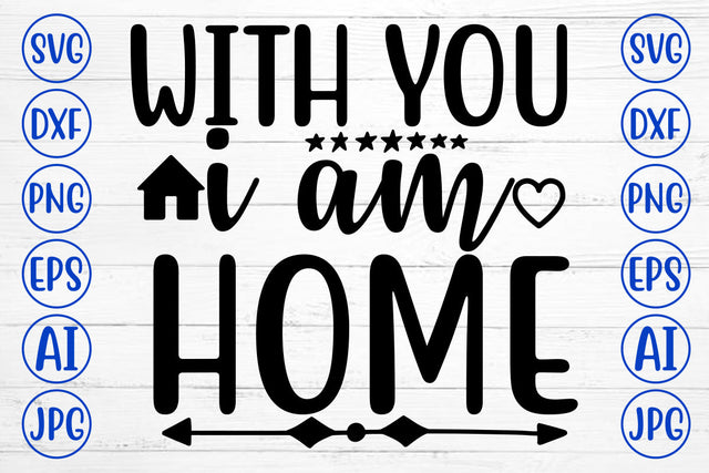 With You I Am Home SVG Cut File SVG Syaman 