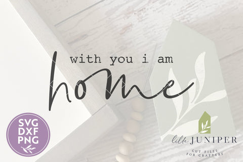 With You I Am Home SVG | Wood Sign Design SVG LilleJuniper 