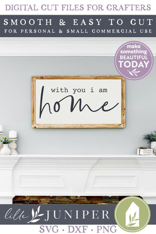 With You I Am Home SVG | Wood Sign Design SVG LilleJuniper 