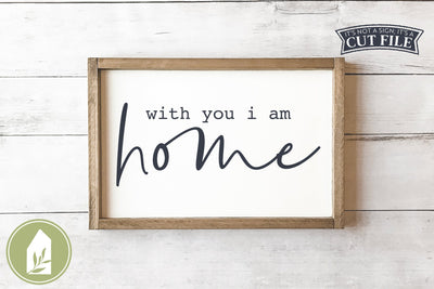 With You I Am Home SVG | Wood Sign Design SVG LilleJuniper 