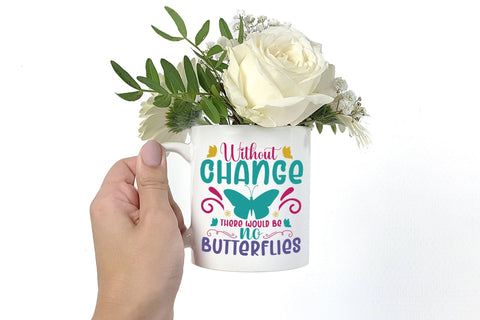 Without Change There Would Be No Butterflies| Spring SVG SVG CraftLabSVG 
