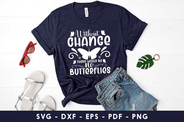 Without Change There Would Be No Butterflies| Spring SVG SVG CraftLabSVG 