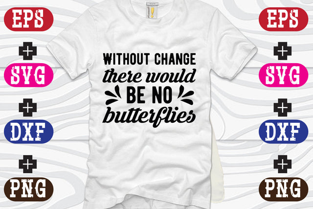 Without change there would be no butterflies SVG Nurstore 