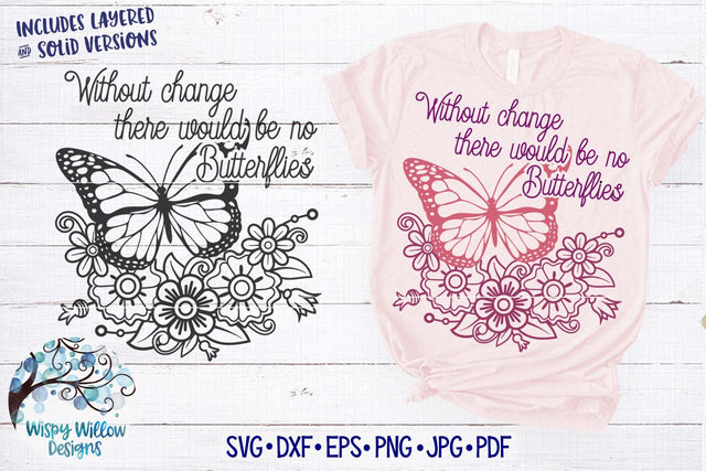 Without Change There Would Be No Butterflies SVG SVG Wispy Willow Designs 