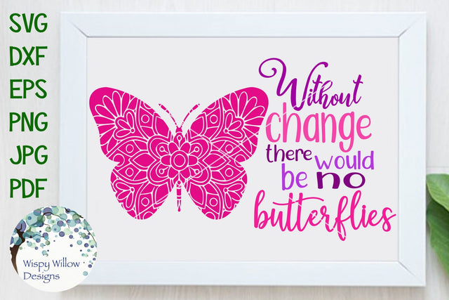 Without Change There Would Be No Butterflies SVG Wispy Willow Designs 