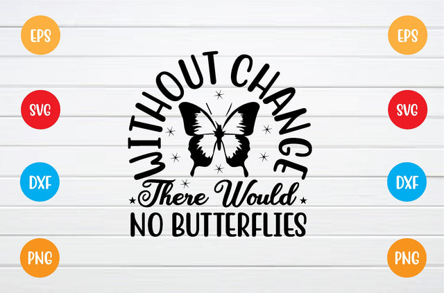 without change there would no butterflies svg SVG sk.swapon Roy 