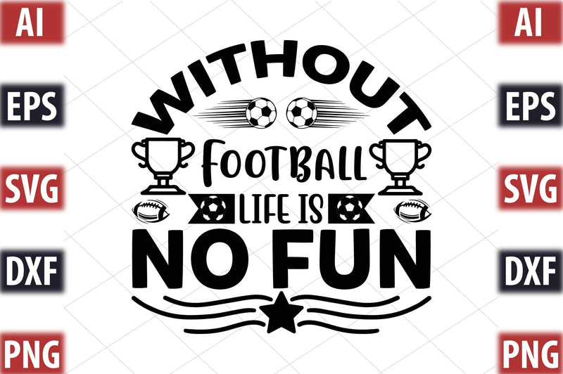 without football life is no fun SVG SVGista 