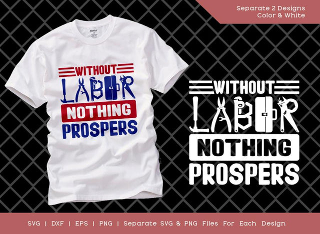Without Labor Nothing Prospers SVG Cut File | Workers Day Svg | USA Labor Day Svg | Happy Labor Day Svg | American Holiday T-shirt Design SVG ETC Craft 