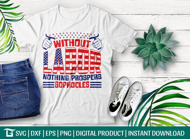 Without Labour Nothing Prospers Sophocles Svg Cut File, Patriotic Svg, Happy Labor Day Svg, Tshirt Design, SVG ETC Craft 