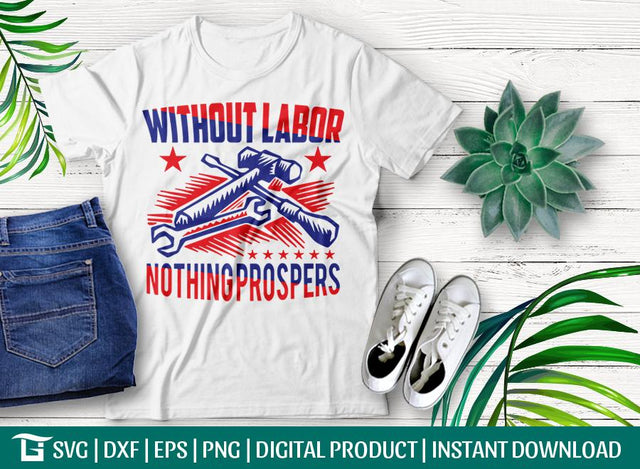 Without Labour Nothing Prospers Svg Cut File, Happy Labor Day Svg, Handsaw Svg, Tshirt Design, SVG ETC Craft 