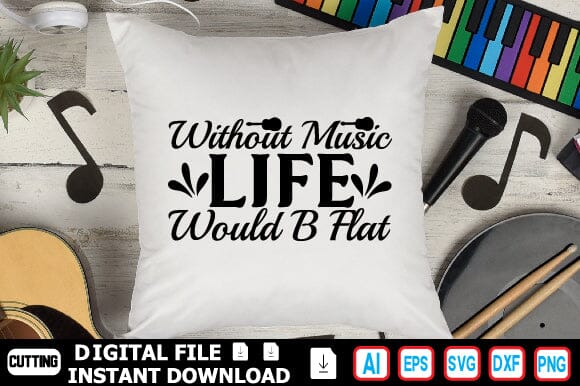 Without Music Life Would B Flat SVG Craftlabsvg24 