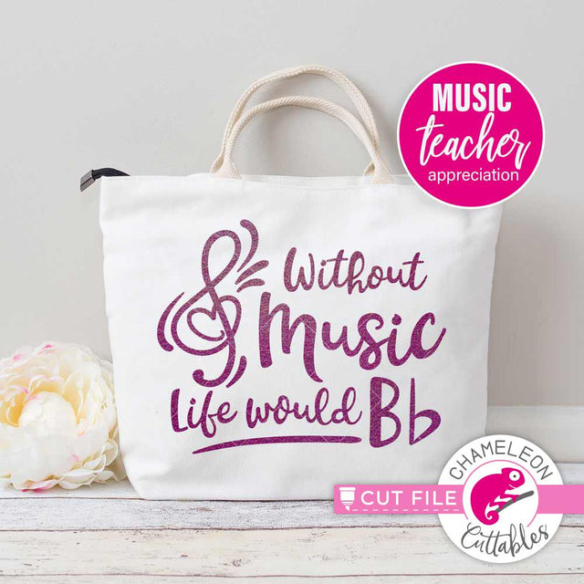 Without Music Life would be Bb flat - Band Teacher Appreciation SVG SVG Chameleon Cuttables 