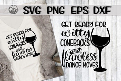Witty Comeback - Flawless Dance Moves -SVG - DXF - EPS - PNG SVG On the Beach Boutique 