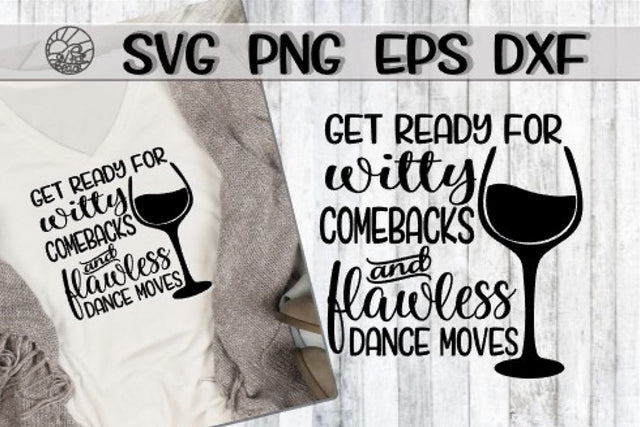 Witty Comeback - Flawless Dance Moves -SVG - DXF - EPS - PNG SVG On the Beach Boutique 