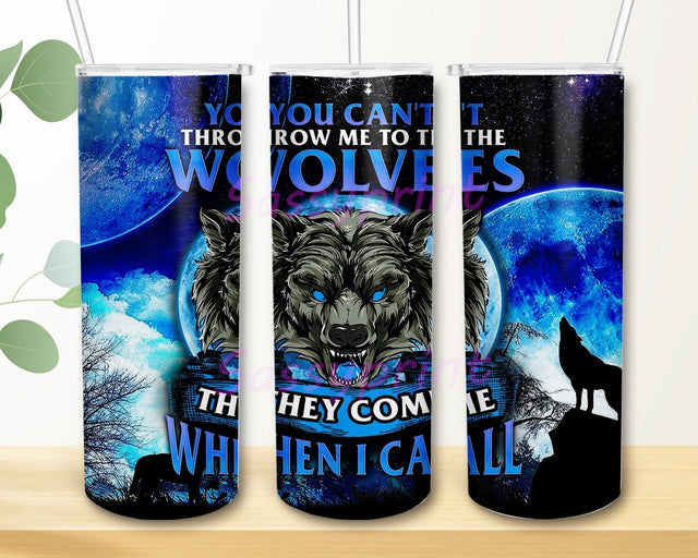 Wolf Coffee 20oz Skinny Tumbler Png, You Cant Throw Me To The Wolves They Come When I Call Wildlife Animal, Wolf Lovers, Animals Tumbler, Snow Wolf Tumbler Sublimation sassyprint 