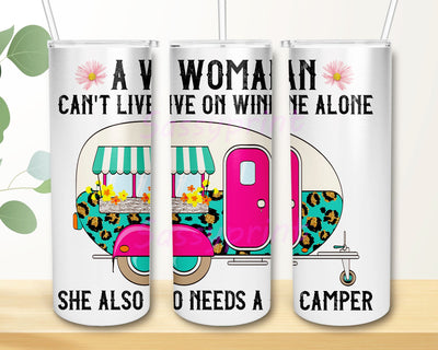 Woman Can't Live On Wine Alone She Also Needs A Camper Funny Camping RV Car Tumbler Design, Sublimation Designs Downloads, Skinny Tumbler 20oz Design Sublimation sassyprint 