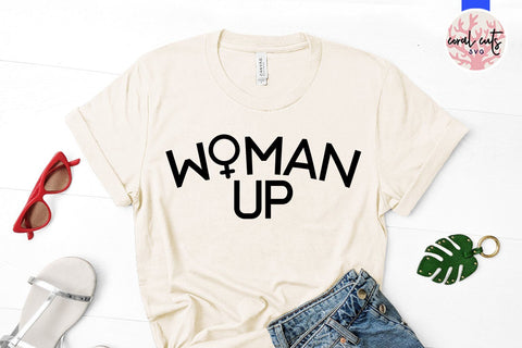 Woman up - Women Empowerment SVG EPS DXF PNG File SVG CoralCutsSVG 
