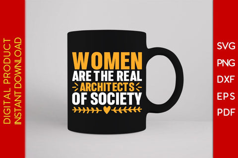 Women Are The Real Architects Of Society SVG PNG EPS Cut File SVG Creativedesigntee 