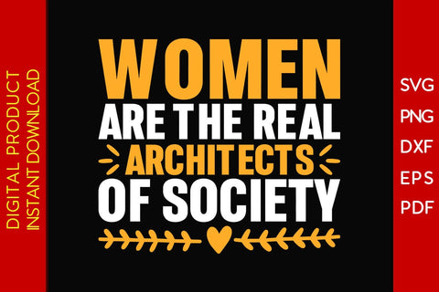 Women Are The Real Architects Of Society SVG PNG EPS Cut File SVG Creativedesigntee 