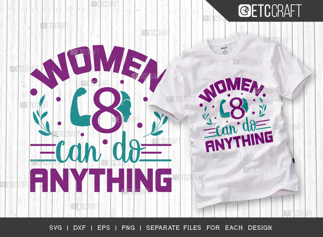 Women Can Do Anything SVG Cut File, Womens Day Svg, Girl Power, Strong Women, International Womens Day, Womens Day Quote, ETC T00387 SVG ETC Craft 