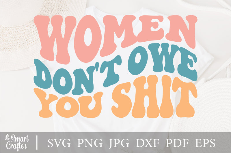 Women don't owe you shit svg | Retro Strong Women SVG PNG, Retro Shirt Design png, Hippy Retro jpeg, Groovy wavy font, Women's Rights SVG SVG Fauz 
