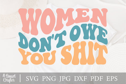 Women don't owe you shit svg | Retro Strong Women SVG PNG, Retro Shirt Design png, Hippy Retro jpeg, Groovy wavy font, Women's Rights SVG SVG Fauz 