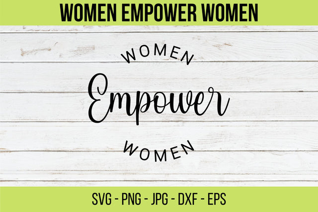 Women Empower Women SVG,Women Empowerment svg, Feminism svg, Girl Power, Cut File Cricut,Empowered women,Girl boss, Strong Woman, Boss lady Price: SVG NextArtWorks 
