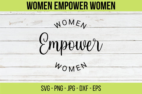 Women Empower Women SVG,Women Empowerment svg, Feminism svg, Girl Power, Cut File Cricut,Empowered women,Girl boss, Strong Woman, Boss lady Price: SVG NextArtWorks 