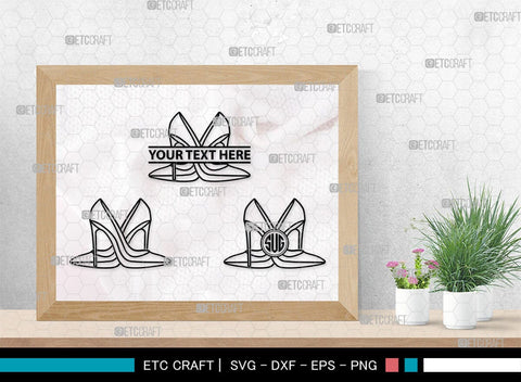 Women High Heels Monogram, Women High Heels Silhouette, Women High Heel Shoes SVG, High Heel Svg, Shoes Svg, SB00221 SVG ETC Craft 