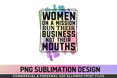 Women on a mission Sublimation PNG Sublimation Regulrcrative 