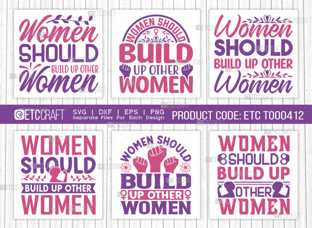 Women Should Build Up Other Women SVG Bundle, Womens Day Svg, Girl Power, Strong Women, International Womens Day, Womens Day Quote, ETC T00412 SVG ETC Craft 