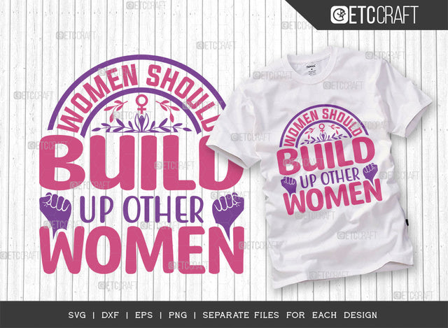 Women Should Build Up Other Women SVG Cut File, Womens Day Svg, Girl Power, Strong Women, International Womens Day, Womens Day Quote, ETC T00412 SVG ETC Craft 