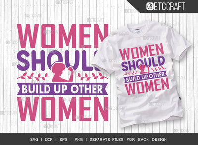 Women Should Build Up Other Women SVG Cut File, Womens Day Svg, Girl Power, Strong Women, International Womens Day, Womens Day Quote, ETC T00412 SVG ETC Craft 