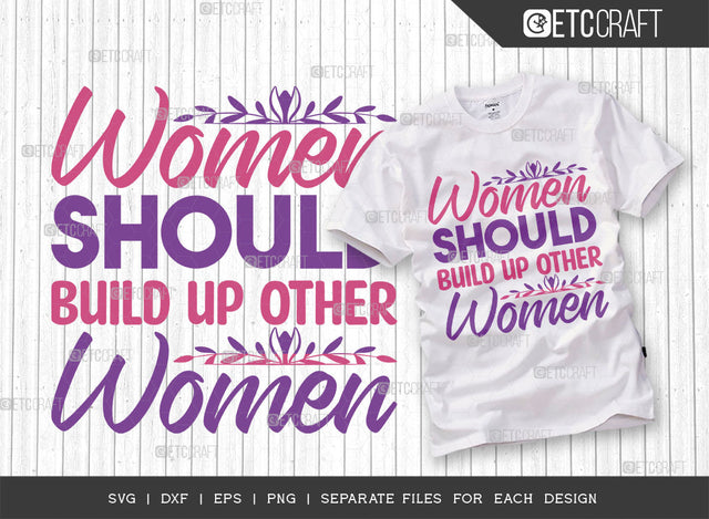 Women Should Build Up Other Women SVG Cut File, Womens Day Svg, Girl Power, Strong Women, International Womens Day, Womens Day Quote, ETC T00412 SVG ETC Craft 