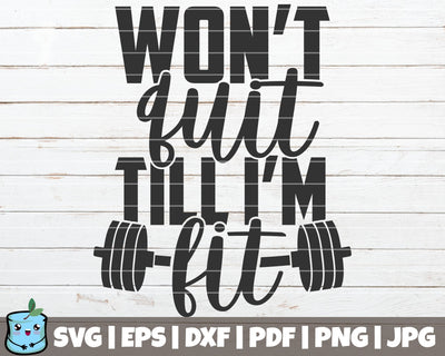 Won't Quit Till I'm Fit SVG MintyMarshmallows 