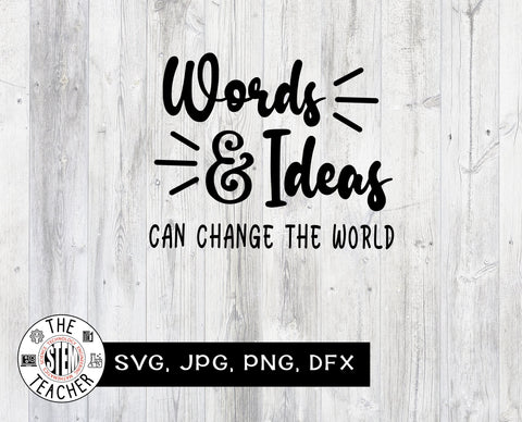 Words and ideas can change the world SVG SVG The STEM Teacher 