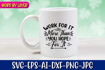 Work For It More Than You Hope For It Svg cut file SVG Blessedprint 