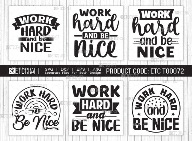 Work Hard And Be Nice SVG Bundle | Work Hard Svg | Good Vibes Svg | Motivational Speech Svg | Inspirational Quotes | ETC T00072 SVG ETC Craft 