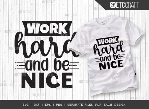 Work Hard And Be Nice SVG Bundle | Work Hard Svg | Good Vibes Svg | Motivational Speech Svg | Inspirational Quotes | ETC T00072 SVG ETC Craft 
