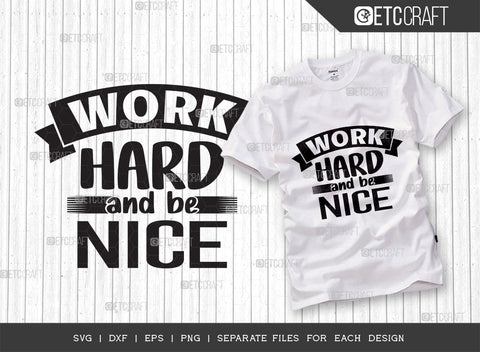 Work Hard And Be Nice SVG Bundle | Work Hard Svg | Good Vibes Svg | Motivational Speech Svg | Inspirational Quotes | ETC T00072 SVG ETC Craft 