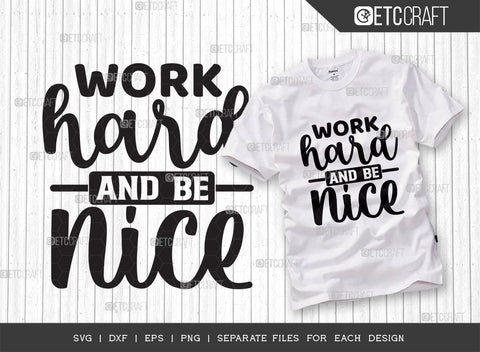 Work Hard And Be Nice SVG Bundle | Work Hard Svg | Good Vibes Svg | Motivational Speech Svg | Inspirational Quotes | ETC T00072 SVG ETC Craft 