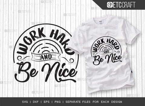 Work Hard And Be Nice SVG Bundle | Work Hard Svg | Good Vibes Svg | Motivational Speech Svg | Inspirational Quotes | ETC T00072 SVG ETC Craft 