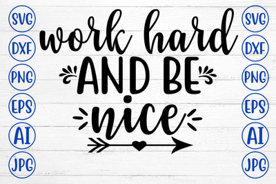 Work Hard And Be Nice SVG Cut File SVG Syaman 