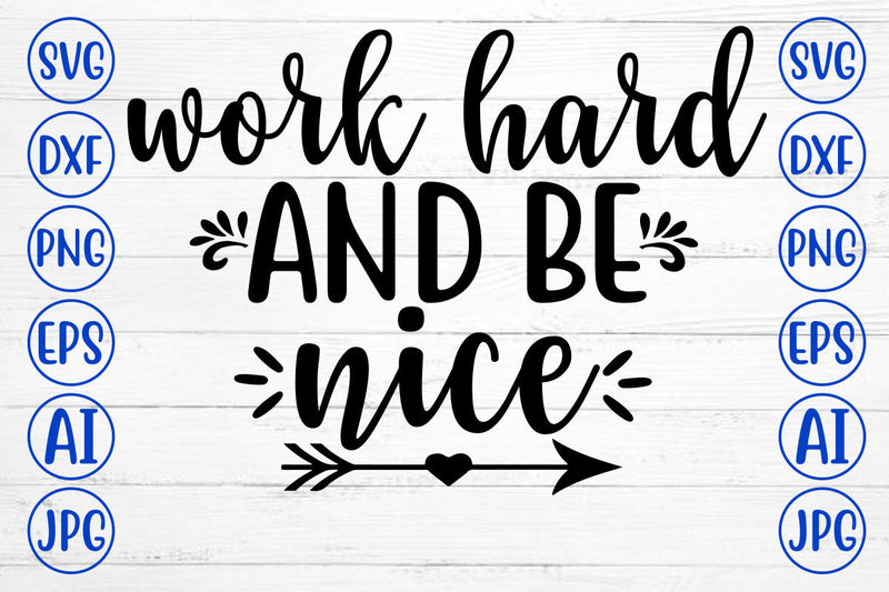 Work Hard And Be Nice SVG Cut File SVG Syaman 