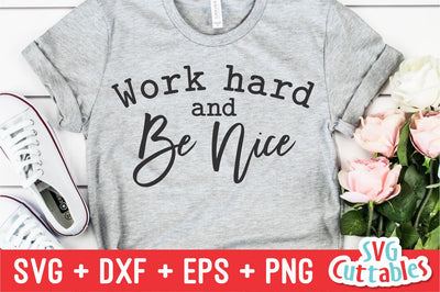 Work Hard And Be Nice svg - Inspirational Cut File - Quote - svg - dxf - eps - png - Silhouette - Cricut - Digital File SVG Svg Cuttables 