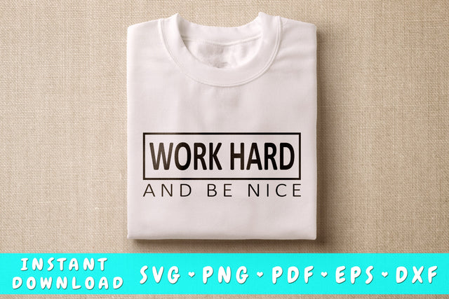 Work Hard And Be Nice SVG, Inspirational Quote SVG SVG HappyDesignStudio 