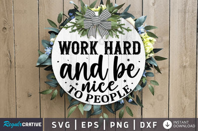 Work hard and be nice to people SVG SVG Regulrcrative 