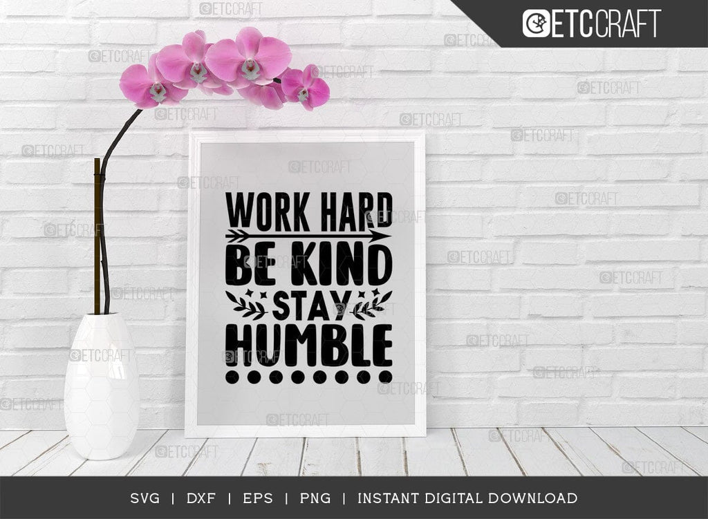 Work Hard Be Kind Stay Humble SVG Cut File, Positive Thinking Svg ...