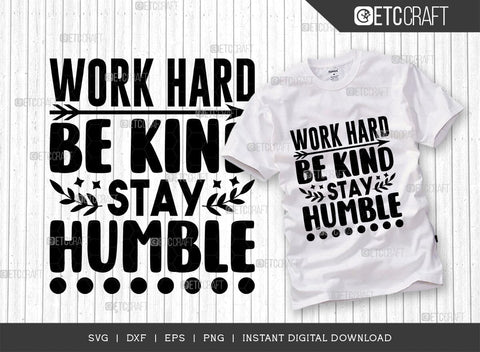 Work Hard Be Kind Stay Humble SVG Cut File, Positive Thinking Svg, Motivational Saying Svg, Inspirational Quotes, TG 02771 SVG ETC Craft 